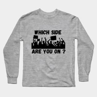 Which Side are you On? Long Sleeve T-Shirt